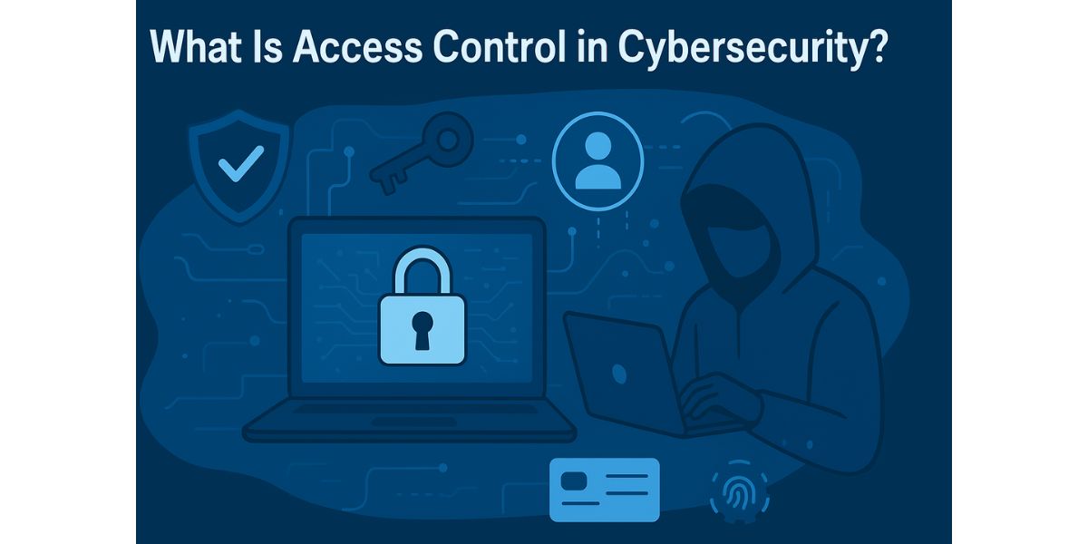 What Is Access Control in Cybersecurity